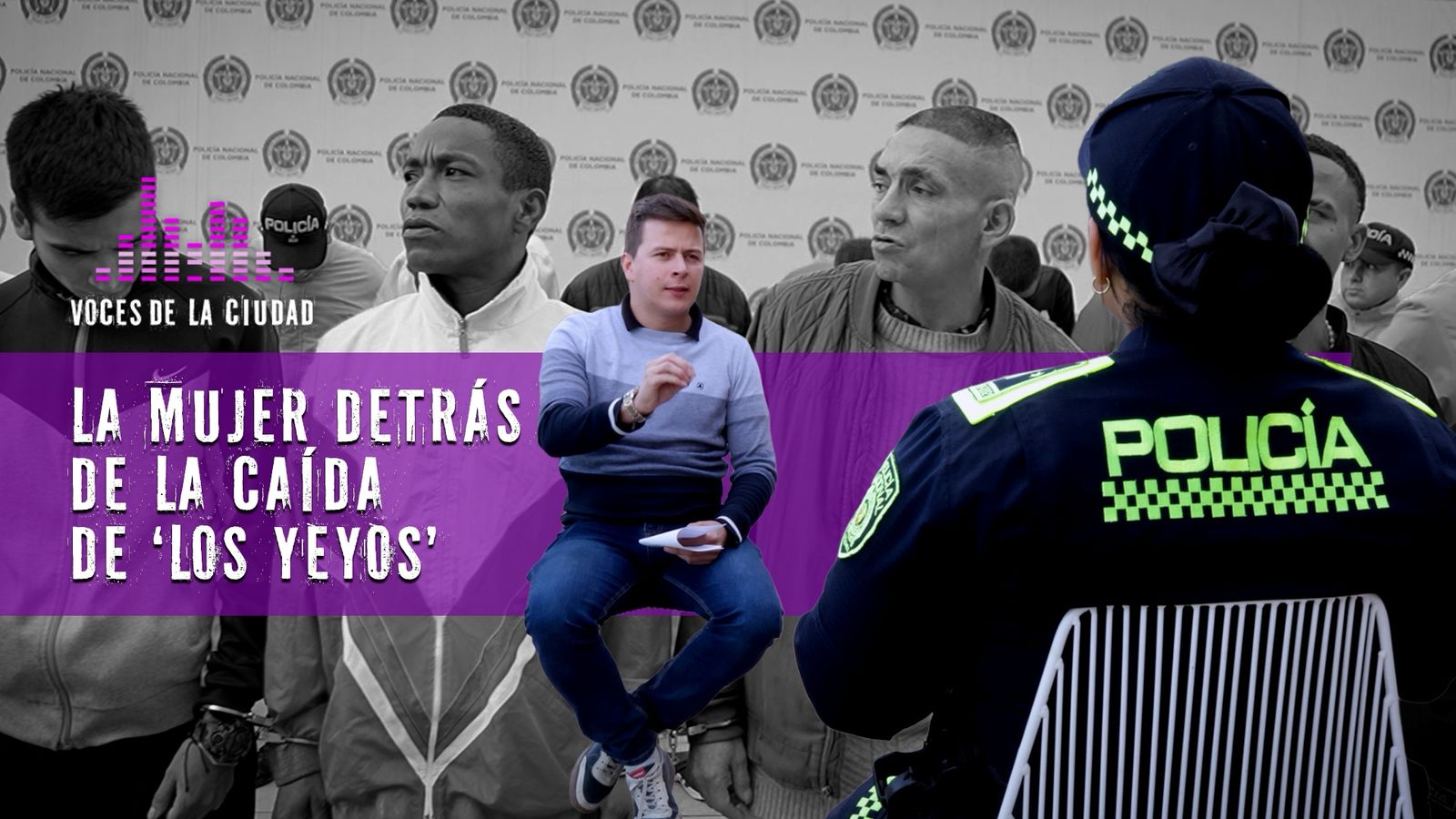 Voces de la Ciudad: habla la mujer que estuvo detrás de la caída de la banda de ‘Los Yeyos’ Voces de la Ciudad: habla la mujer que estuvo detrás de la caída de la banda de ‘Los Yeyos’